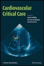 Cover: Cardiovascular Critical Care - Management of Cardiovasular Conditions of Adults in Acute Care - Wiley-Blackwell
