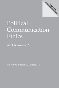 Enlarge image Cover: Political Communication Ethics - Praeger Publishers Inc