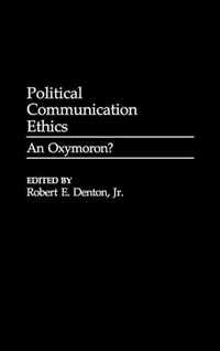 Enlarge image Cover: Political Communication Ethics - Praeger Publishers Inc
