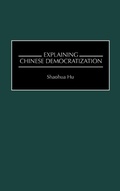 Cover: Explaining Chinese Democratization - Praeger Publishers Inc