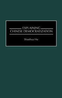 Enlarge image Cover: Explaining Chinese Democratization - Praeger Publishers Inc