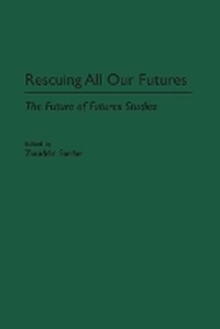 Enlarge image Cover: Rescuing All Our Futures - Praeger Publishers Inc