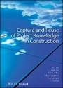 Cover: Capture and Reuse of Project Knowledge in Construction - Wiley-Blackwell