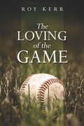 Cover: The Loving of the Game - America Star Books
