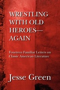 Cover: Wrestling with Old Heroes--Again - Xlibris