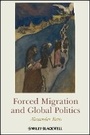 Cover: Forced Migration and Global Politics - Wiley-Blackwell