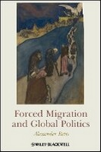 Enlarge image Cover: Forced Migration and Global Politics - Wiley-Blackwell