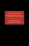 Cover: The Future of Teledemocracy - Praeger Publishers Inc