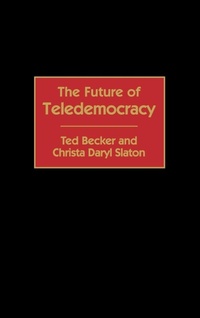 Enlarge image Cover: The Future of Teledemocracy - Praeger Publishers Inc