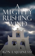 Cover: A Mighty Rushing Wind - AuthorHouse