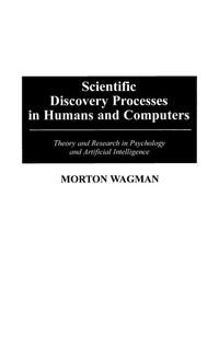 Enlarge image Cover: Scientific Discovery Processes in Humans and Computers - Praeger Publishers Inc