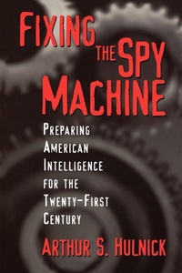 Enlarge image Cover: Fixing the Spy Machine - Praeger Publishers Inc