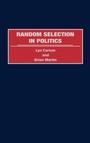 Cover: Random Selection in Politics - Praeger Publishers Inc
