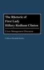 Cover: The Rhetoric of First Lady Hillary Rodham Clinton - Praeger Publishers Inc