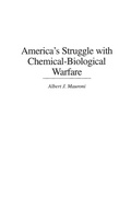 Cover: America's Struggle with Chemical-Biological Warfare - Praeger Publishers Inc