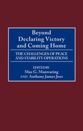 Cover: Beyond Declaring Victory and Coming Home - Praeger Publishers Inc
