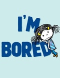 Cover: I'm Bored - Simon & Schuster Books for Young Readers