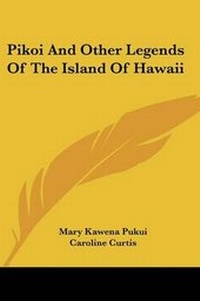 Abbildung von: Pikoi And Other Legends Of The Island Of Hawaii - Kessinger Publishing