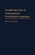 Cover: Notable Speeches in Contemporary Presidential Campaigns - Praeger Publishers Inc