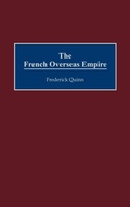Cover: The French Overseas Empire - Praeger Publishers Inc
