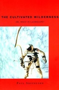 Cover: The Cultivated Wilderness - MIT Press