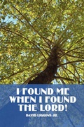 Cover: I Found Me When I Found the Lord! - America Star Books