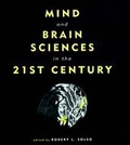 Cover: Mind and Brain Sciences in the 21st Century - MIT Press