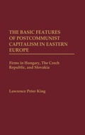 Cover: The Basic Features of Postcommunist Capitalism in Eastern Europe - Praeger Publishers Inc