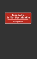 Cover: Insatiable Is Not Sustainable - Praeger Publishers Inc