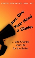 Cover: Just Give Your Head a Shake - iUniverse