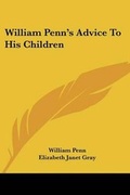Cover: William Penn's Advice to His Children - Kessinger Publishing