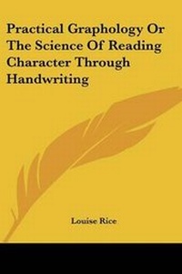 Enlarge image Cover: Practical Graphology Or The Science Of Reading Character Through Handwriting - Kessinger Publishing