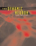 Cover: The Dynamic Neuron - Bradford Books