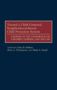 Enlarge image Cover: Toward a Child-Centered, Neighborhood-Based Child Protection System - Praeger Publishers Inc