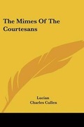 Cover: The Mimes Of The Courtesans - Kessinger Publishing