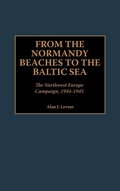 Cover: From the Normandy Beaches to the Baltic Sea - Praeger Publishers Inc