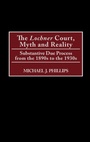 Cover: The Lochner Court, Myth and Reality - Praeger Publishers Inc