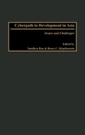 Cover: Cyberpath to Development in Asia - Praeger Publishers Inc