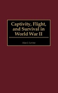 Cover: Captivity, Flight, and Survival in World War II - Praeger Publishers Inc