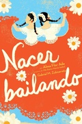 Cover: Nacer Bailando (Dancing Home) - Atheneum Books for Young Readers