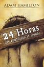 Cover: 24 Horas Que Cambiaron el Mundo - Abingdon Press