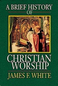 Cover: A Brief History of Christian Worship - Abingdon Press