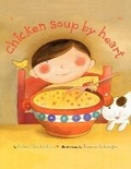 Cover: Chicken Soup By Heart - Simon & Schuster Books for Young Readers