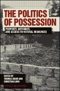 Cover: The Politics of Possession - Property, Authority, and Access to Natural Resources - Wiley-Blackwell
