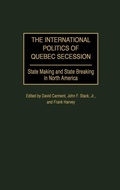 Cover: The International Politics of Quebec Secession - Praeger Publishers Inc