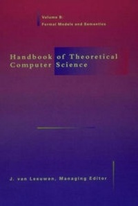 Enlarge image Cover: Handbook of Theoretical Computer Science: Formal Models and Semantics v. B - MIT Press