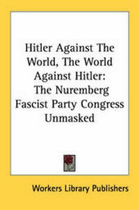 Abbildung von: Hitler Against The World, The World Against Hitler - Kessinger Publishing