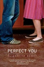 Cover: Perfect You - Simon Pulse;Simon & Schuster Books for Young Readers