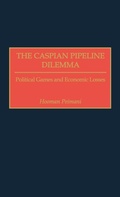 Cover: The Caspian Pipeline Dilemma - Praeger Publishers Inc