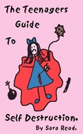 Cover: The Teenager's Guide to Self Destruction - AuthorHouse